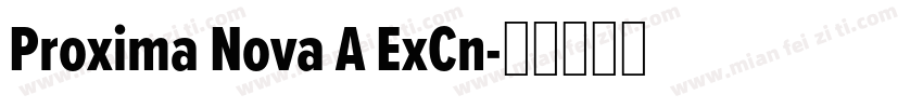 Proxima Nova A ExCn字体转换